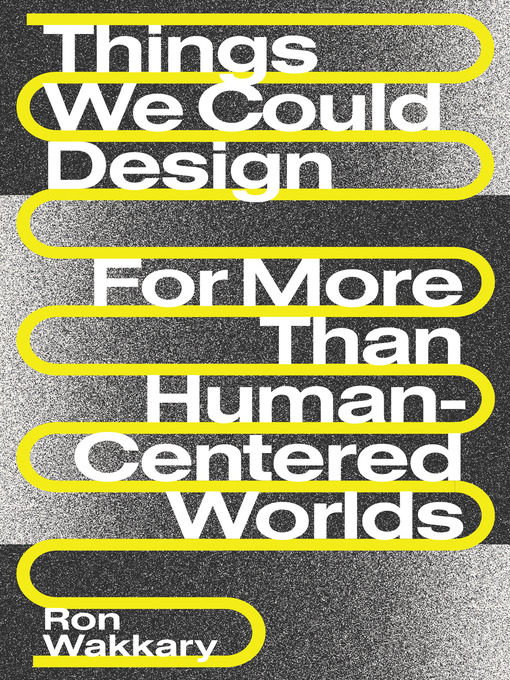 Title details for Things We Could Design by Ron Wakkary - Available